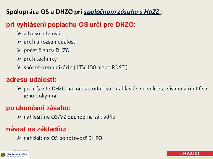 Spolupráca OS a DHZO pri spoločnom zásahu s Ha. ZZ : pri vyhlásení poplachu