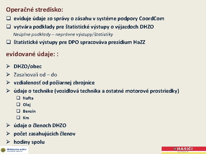 Operačné stredisko: q eviduje údaje zo správy o zásahu v systéme podpory Coord. Com