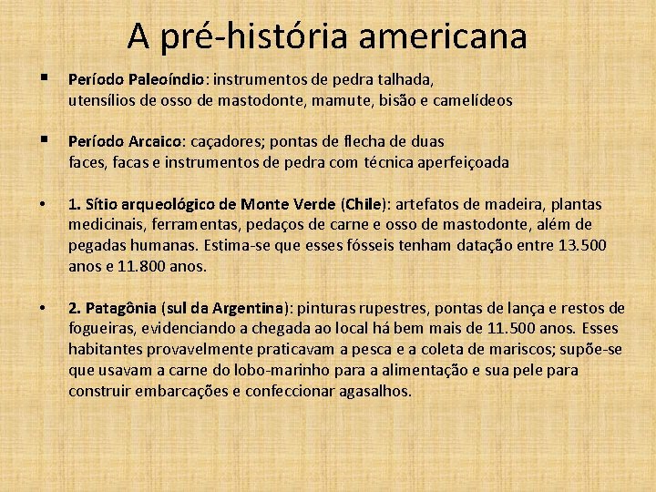 A pré-história americana § Período Paleoíndio: instrumentos de pedra talhada, utensílios de osso de