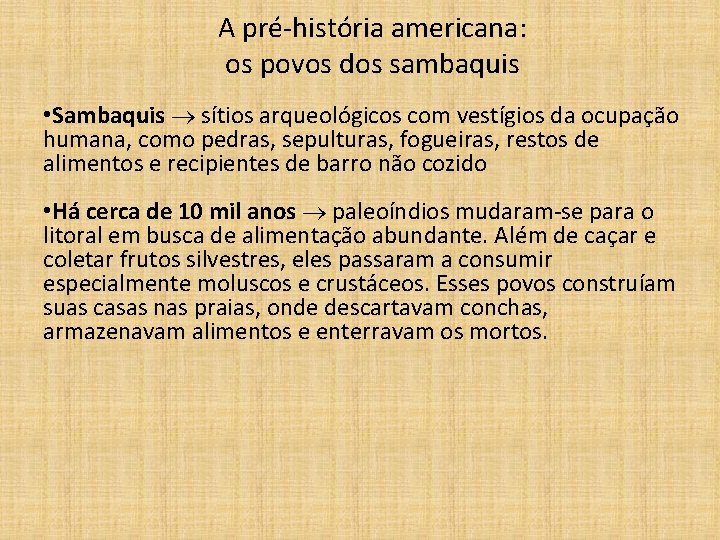 A pré-história americana: os povos dos sambaquis • Sambaquis sítios arqueológicos com vestígios da