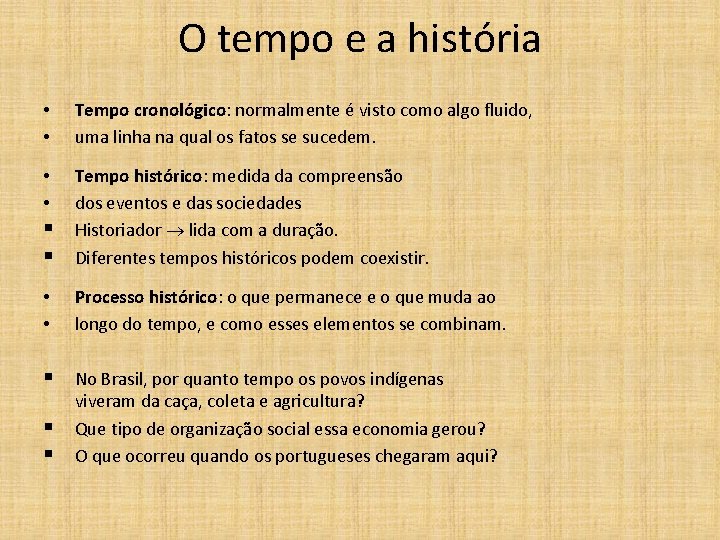 O tempo e a história • • Tempo cronológico: normalmente é visto como algo