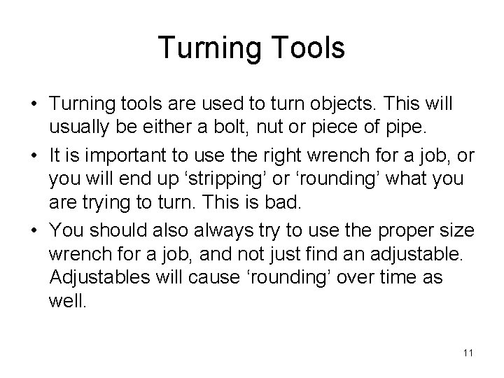 Turning Tools • Turning tools are used to turn objects. This will usually be