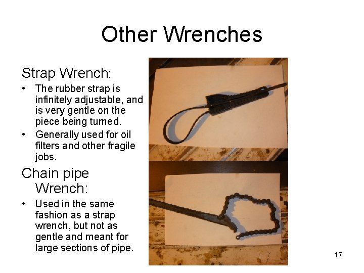Other Wrenches Strap Wrench: • The rubber strap is infinitely adjustable, and is very