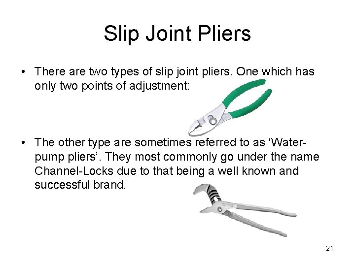 Slip Joint Pliers • There are two types of slip joint pliers. One which