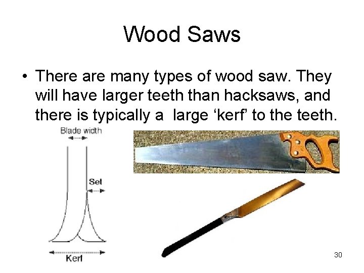 Wood Saws • There are many types of wood saw. They will have larger