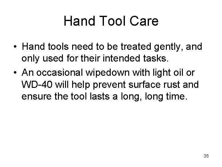 Hand Tool Care • Hand tools need to be treated gently, and only used