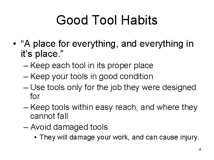 Good Tool Habits • “A place for everything, and everything in it’s place. ”