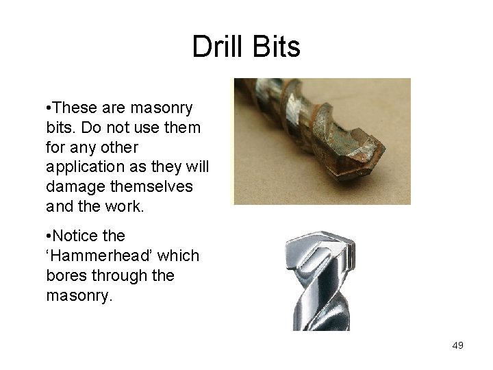 Drill Bits • These are masonry bits. Do not use them for any other