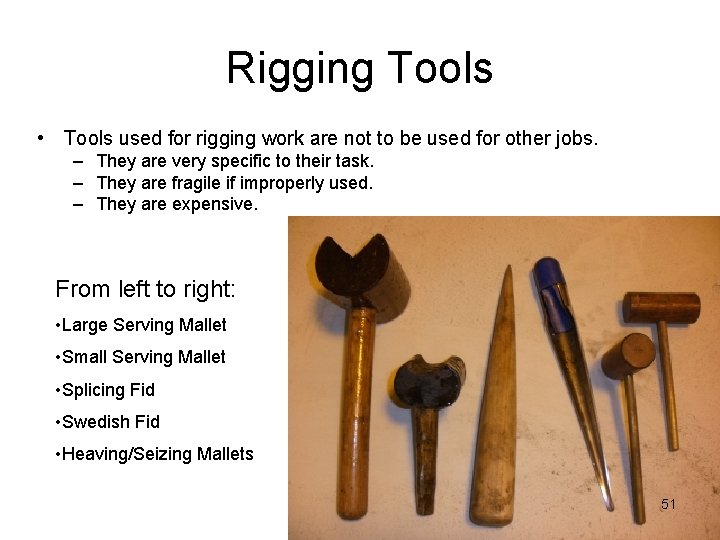 Rigging Tools • Tools used for rigging work are not to be used for