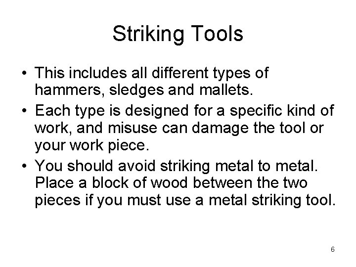 Striking Tools • This includes all different types of hammers, sledges and mallets. •