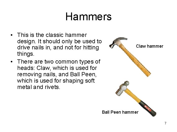 Hammers • This is the classic hammer design. It should only be used to