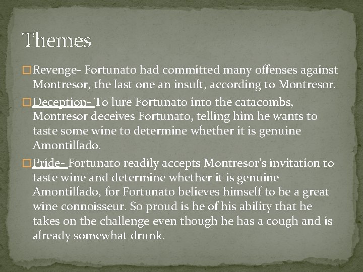 Themes � Revenge- Fortunato had committed many offenses against Montresor, the last one an