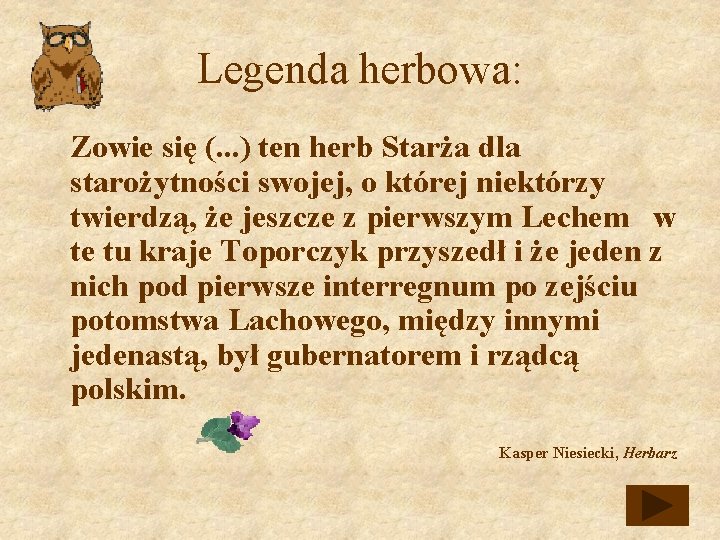 Legenda herbowa: Zowie się (. . . ) ten herb Starża dla starożytności swojej,