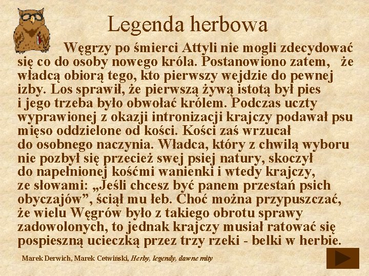 Legenda herbowa Węgrzy po śmierci Attyli nie mogli zdecydować się co do osoby nowego