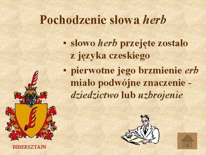 Pochodzenie słowa herb • słowo herb przejęte zostało z języka czeskiego • pierwotne jego