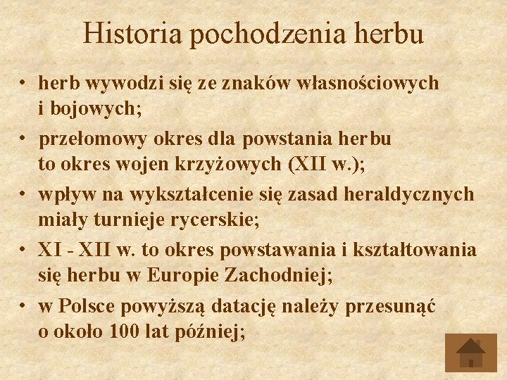 Historia pochodzenia herbu • herb wywodzi się ze znaków własnościowych i bojowych; • przełomowy