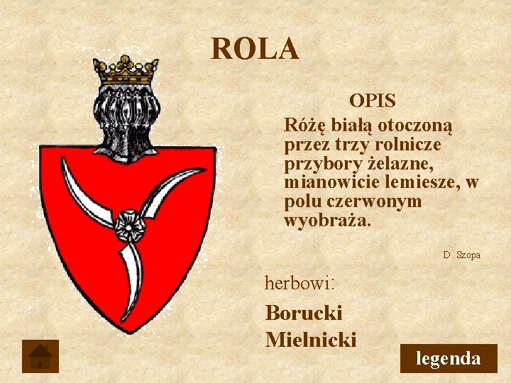 ROLA OPIS Różę białą otoczoną przez trzy rolnicze przybory żelazne, mianowicie lemiesze, w polu