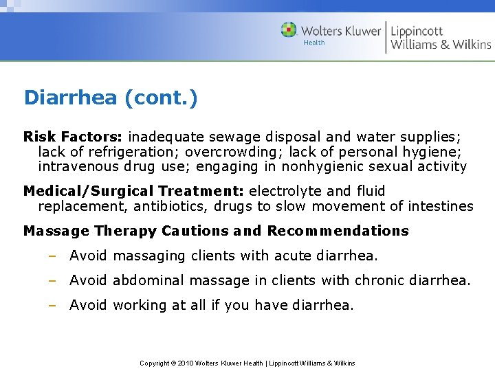 Diarrhea (cont. ) Risk Factors: inadequate sewage disposal and water supplies; lack of refrigeration;