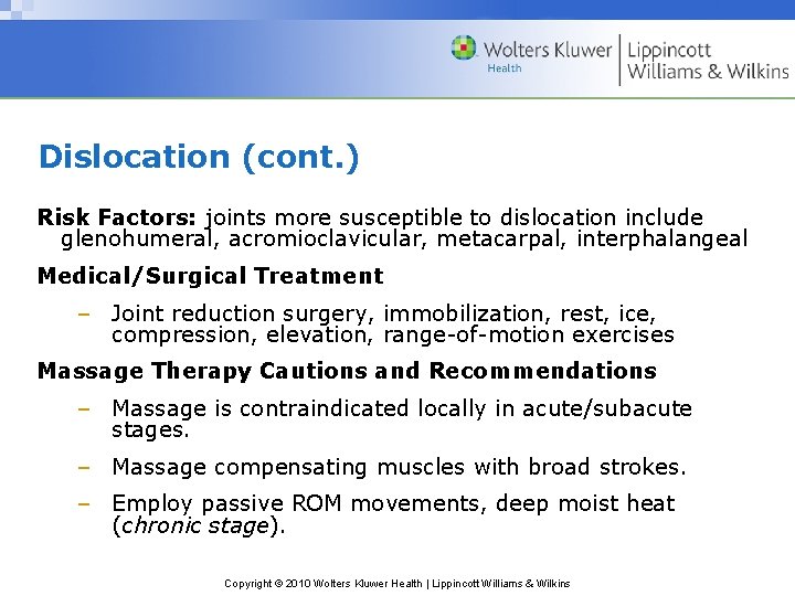Dislocation (cont. ) Risk Factors: joints more susceptible to dislocation include glenohumeral, acromioclavicular, metacarpal,