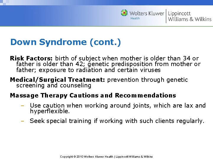 Down Syndrome (cont. ) Risk Factors: birth of subject when mother is older than