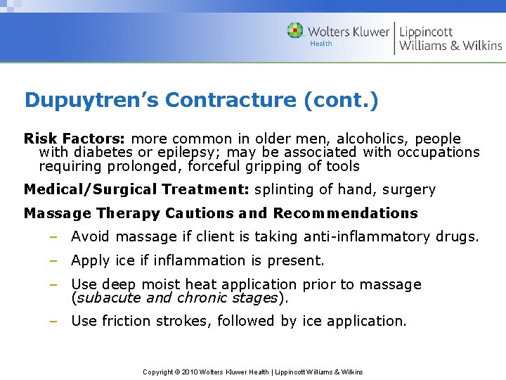Dupuytren’s Contracture (cont. ) Risk Factors: more common in older men, alcoholics, people with