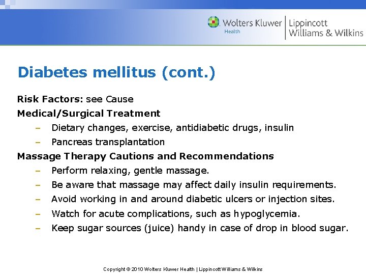 Diabetes mellitus (cont. ) Risk Factors: see Cause Medical/Surgical Treatment – Dietary changes, exercise,
