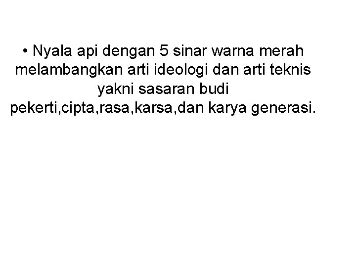  • Nyala api dengan 5 sinar warna merah melambangkan arti ideologi dan arti