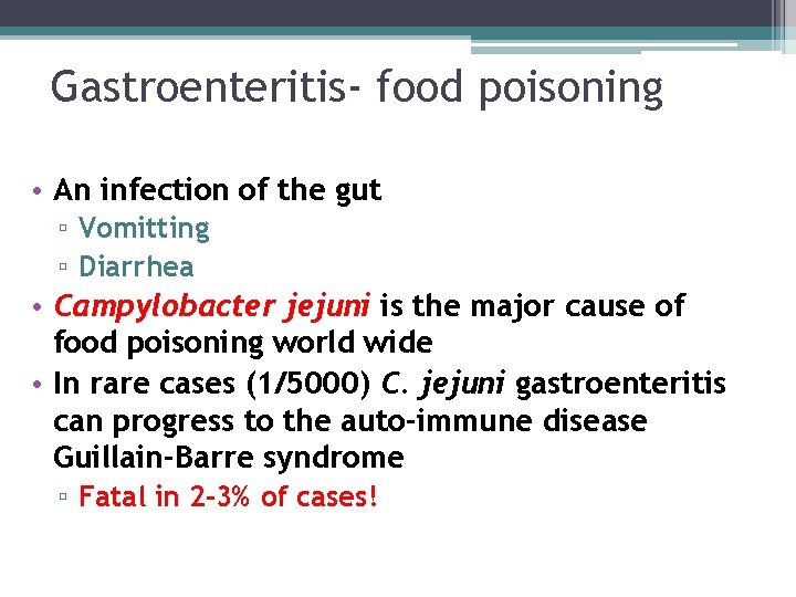 Gastroenteritis- food poisoning • An infection of the gut ▫ Vomitting ▫ Diarrhea •