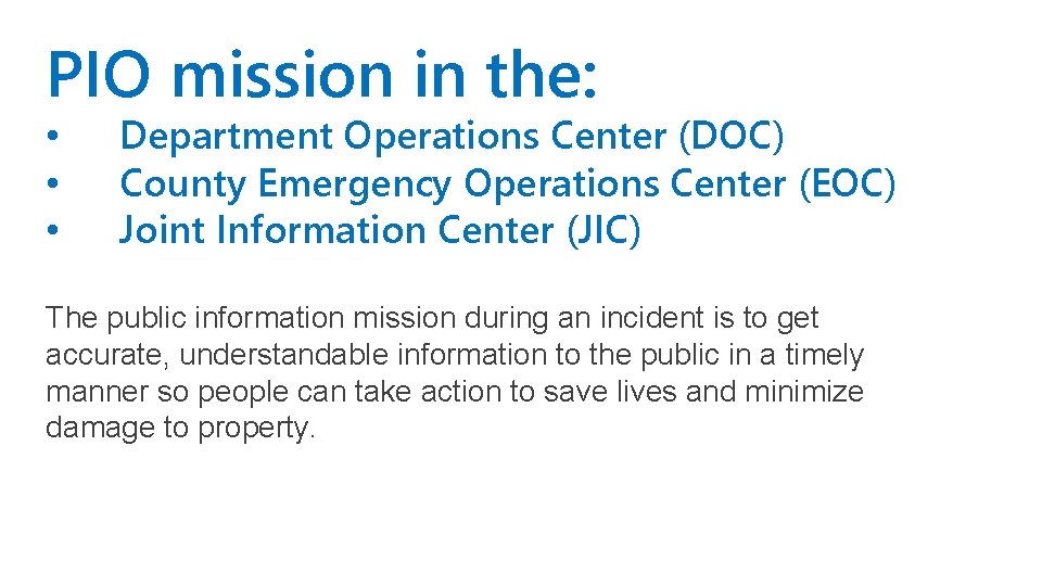 PIO mission in the: • • • Department Operations Center (DOC) County Emergency Operations