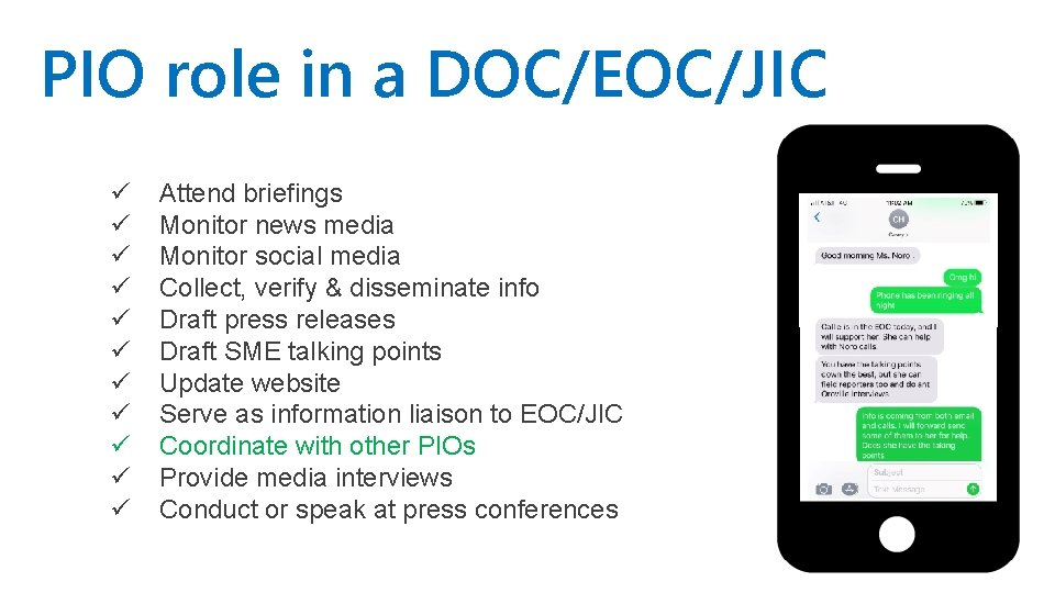 PIO role in a DOC/EOC/JIC ü ü ü Attend briefings Monitor news media Monitor