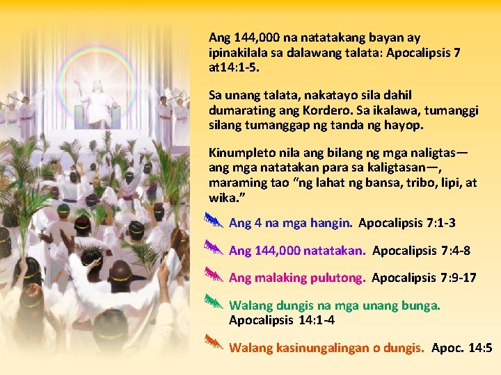 Ang 144, 000 na natatakang bayan ay ipinakilala sa dalawang talata: Apocalipsis 7 at