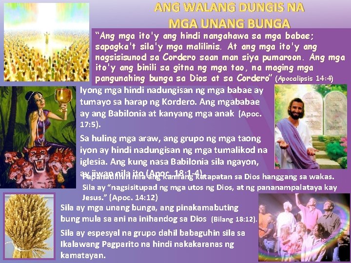 ANG WALANG DUNGIS NA MGA UNANG BUNGA “Ang mga ito'y ang hindi nangahawa sa