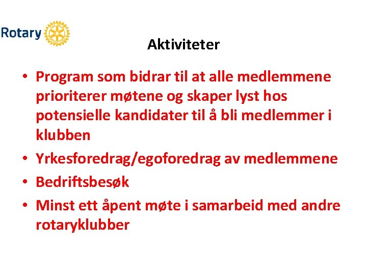 Aktiviteter • Program som bidrar til at alle medlemmene prioriterer møtene og skaper lyst