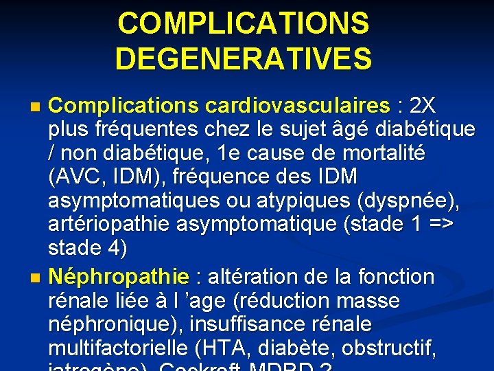 COMPLICATIONS DEGENERATIVES Complications cardiovasculaires : 2 X plus fréquentes chez le sujet âgé diabétique