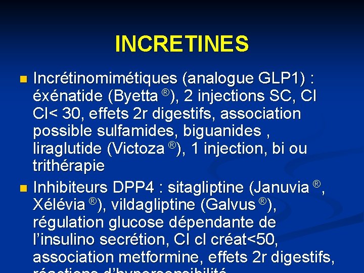 INCRETINES Incrétinomimétiques (analogue GLP 1) : éxénatide (Byetta ®), 2 injections SC, CI Cl<