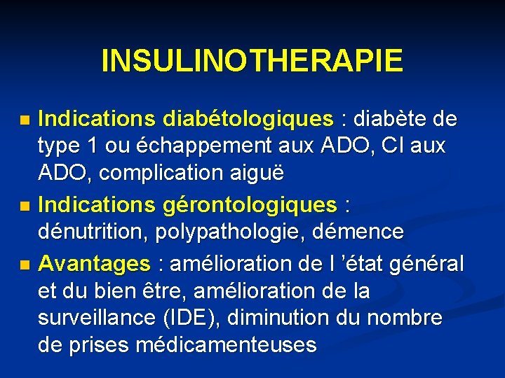 INSULINOTHERAPIE Indications diabétologiques : diabète de type 1 ou échappement aux ADO, CI aux