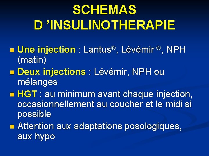 SCHEMAS D ’INSULINOTHERAPIE Une injection : Lantus®, Lévémir ®, NPH (matin) n Deux injections