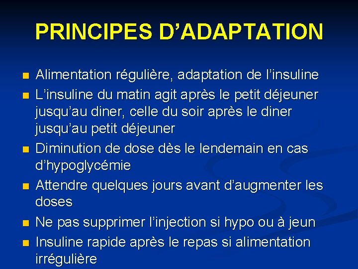 PRINCIPES D’ADAPTATION n n n Alimentation régulière, adaptation de l’insuline L’insuline du matin agit