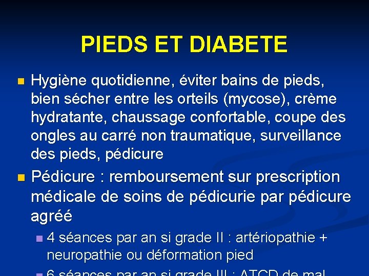 PIEDS ET DIABETE n Hygiène quotidienne, éviter bains de pieds, bien sécher entre les