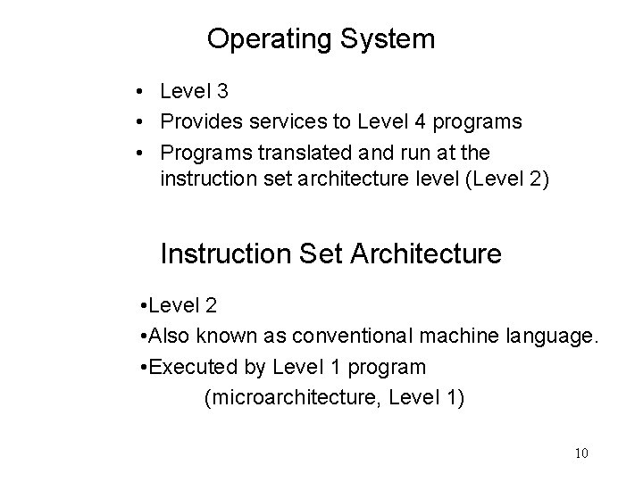 Operating System • Level 3 • Provides services to Level 4 programs • Programs