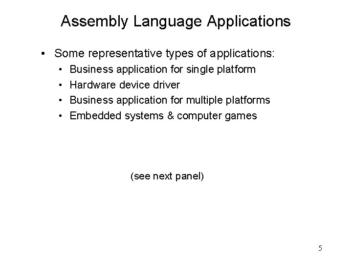 Assembly Language Applications • Some representative types of applications: • • Business application for