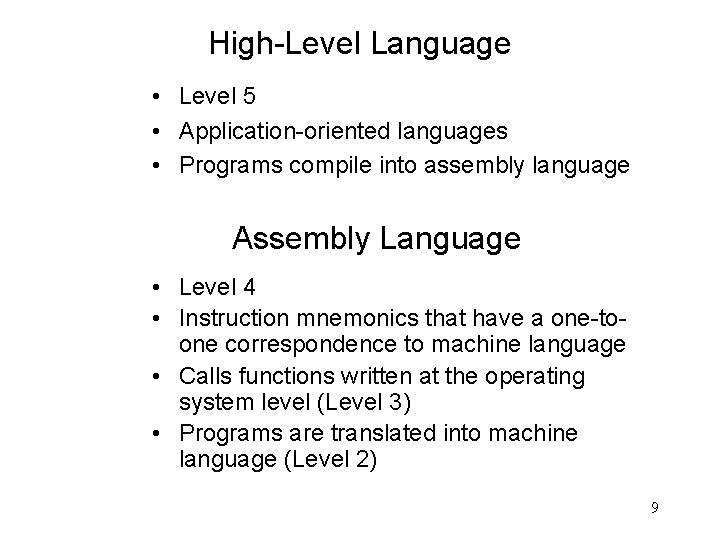 High-Level Language • Level 5 • Application-oriented languages • Programs compile into assembly language