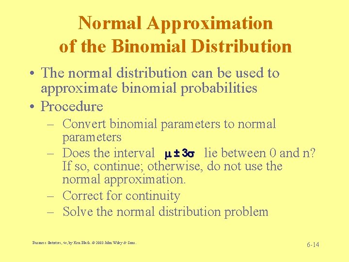 Normal Approximation of the Binomial Distribution • The normal distribution can be used to