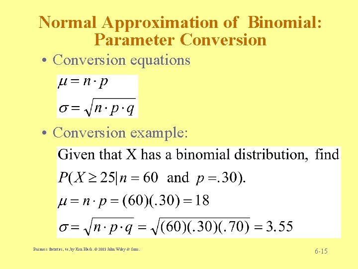 Normal Approximation of Binomial: Parameter Conversion • Conversion equations • Conversion example: Business Statistics,