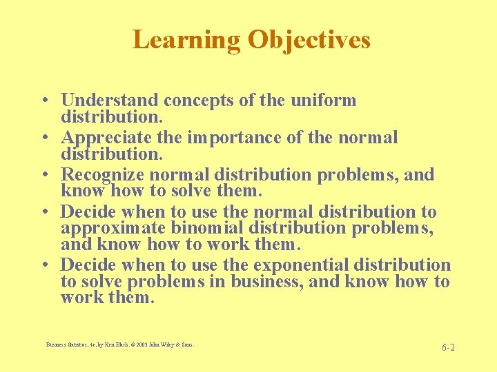 Learning Objectives • Understand concepts of the uniform distribution. • Appreciate the importance of