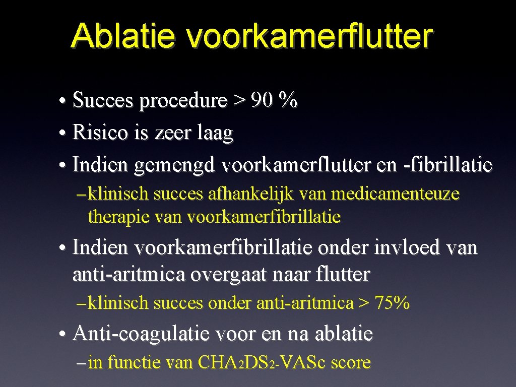 Ablatie voorkamerflutter • Succes procedure > 90 % • Risico is zeer laag •