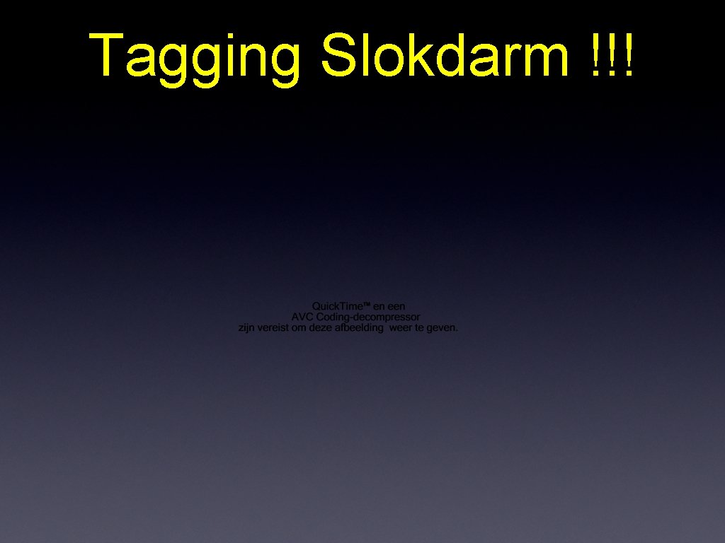 Tagging Slokdarm !!! 