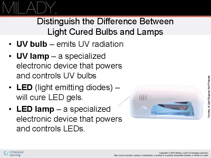  • UV bulb – emits UV radiation • UV lamp – a specialized