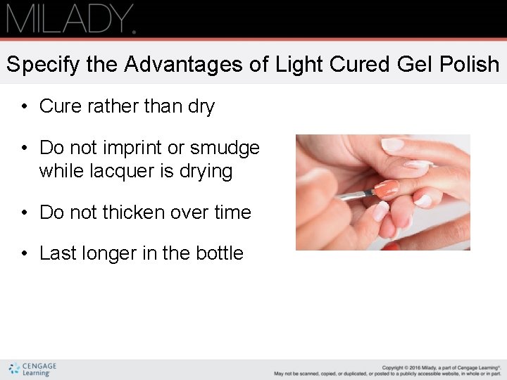 Specify the Advantages of Light Cured Gel Polish • Cure rather than dry •