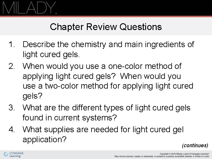 Chapter Review Questions 1. Describe the chemistry and main ingredients of light cured gels.